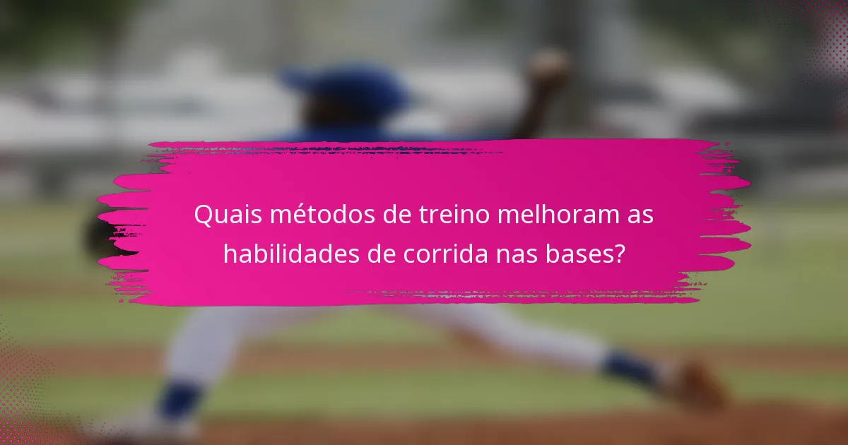 Quais métodos de treino melhoram as habilidades de corrida nas bases?