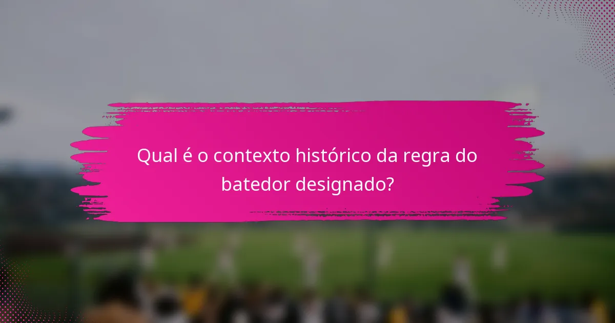 Qual é o contexto histórico da regra do batedor designado?